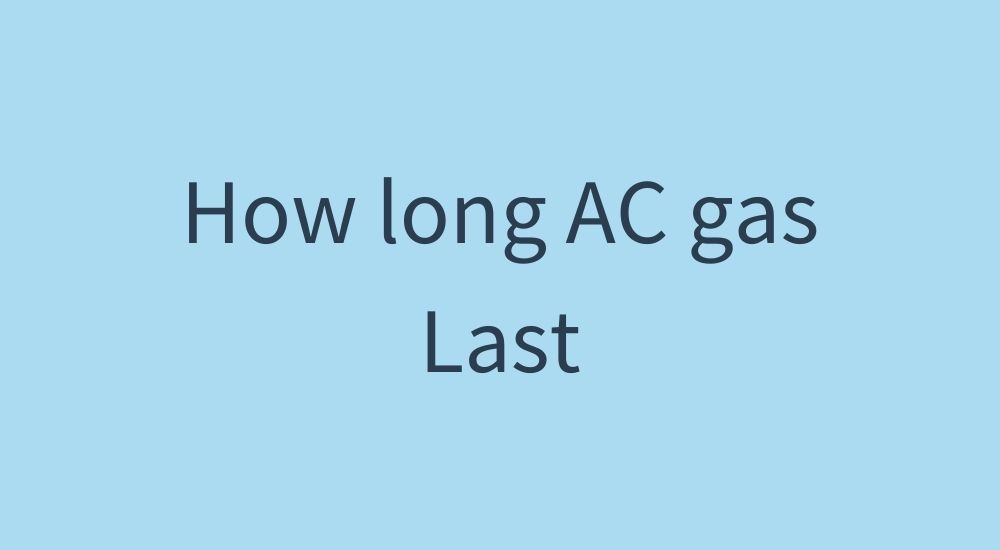 How long AC gas Last featured image