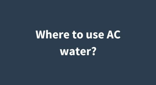 AC Water Uses | Where can we use AC Water